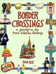 Border Crossings: A Journey on the Trans-Siberian Railway цена и информация | Путеводители, путешествия | 220.lv