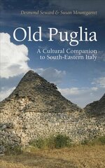 Old Puglia: A Cultural Companion to South-Eastern Italy cena un informācija | Ceļojumu apraksti, ceļveži | 220.lv