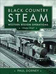 Black Country Steam, Western Region Operations, 1948-1967 цена и информация | Путеводители, путешествия | 220.lv