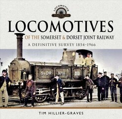 Locomotives of the Somerset & Dorset Joint Railway: A Definitive Survey, 1854-1966 цена и информация | Путеводители, путешествия | 220.lv