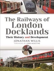 Railways of London Docklands: Their History and Development cena un informācija | Ceļojumu apraksti, ceļveži | 220.lv