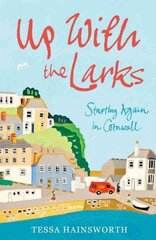 Up With the Larks: Starting Again in Cornwall цена и информация | Путеводители, путешествия | 220.lv