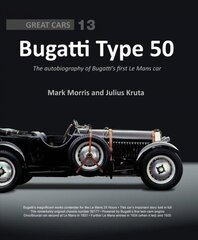 Bugatti Type 50: The autobiography of Bugatti's first Le Mans car цена и информация | Путеводители, путешествия | 220.lv
