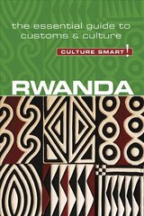 Rwanda - Culture Smart!: The Essential Guide to Customs & Culture New edition cena un informācija | Ceļojumu apraksti, ceļveži | 220.lv