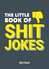 Little Book of Shit Jokes: The Ultimate Collection of Jokes That Are So Bad They're Great цена и информация | Фантастика, фэнтези | 220.lv