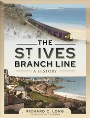 St Ives Branch Line: A History цена и информация | Путеводители, путешествия | 220.lv