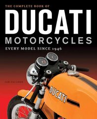 Complete Book of Ducati Motorcycles: Every Model Since 1946 цена и информация | Путеводители, путешествия | 220.lv