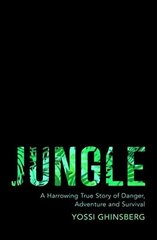 Jungle: A Harrowing True Story of Adventure, Danger and Survival цена и информация | Путеводители, путешествия | 220.lv