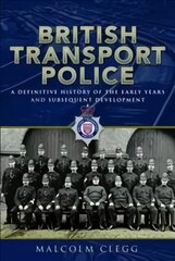 British Transport Police: A definitive history of the early years and subsequent development cena un informācija | Ceļojumu apraksti, ceļveži | 220.lv