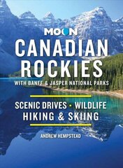 Moon Canadian Rockies: With Banff & Jasper National Parks (Eleventh Edition): Scenic Drives, Wildlife, Hiking & Skiing 11th ed. cena un informācija | Ceļojumu apraksti, ceļveži | 220.lv