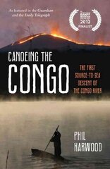 Canoeing the Congo: The First Source-to-Sea Descent of the Congo River cena un informācija | Ceļojumu apraksti, ceļveži | 220.lv