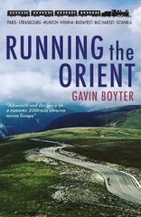 Running The Orient: Adventure and discovery on a romantic 2000-mile ultra-run across Europe cena un informācija | Ceļojumu apraksti, ceļveži | 220.lv