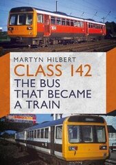 Class 142: The Bus That Became a Train цена и информация | Путеводители, путешествия | 220.lv