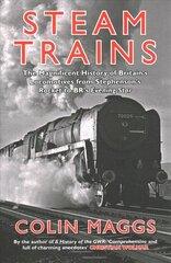 Steam Trains: The Magnificent History of Britain's Locomotives from Stephenson's Rocket to BR's Evening Star цена и информация | Путеводители, путешествия | 220.lv