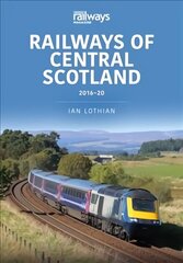 Railways of Central Scotland 2016-20: 2016-20 цена и информация | Путеводители, путешествия | 220.lv