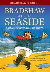 Bradshaw's Guide Bradshaw at the Seaside: Britain's Victorian Resorts Annotated edition cena un informācija | Ceļojumu apraksti, ceļveži | 220.lv