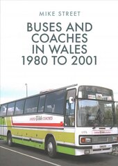 Buses and Coaches in Wales: 1980 to 2001 цена и информация | Путеводители, путешествия | 220.lv