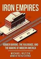 Iron Empires: Robber Barons, The Railroads, and the Making of Modern America cena un informācija | Ceļojumu apraksti, ceļveži | 220.lv