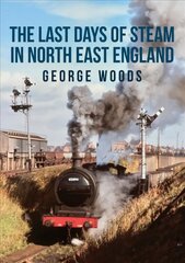 Last Days of Steam in North East England цена и информация | Путеводители, путешествия | 220.lv