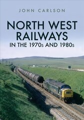 North West Railways in the 1970s and 1980s цена и информация | Путеводители, путешествия | 220.lv