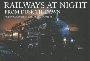 Railways at Night: From Dusk Til Dawn цена и информация | Путеводители, путешествия | 220.lv