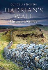 Hadrian's Wall: History and Guide цена и информация | Путеводители, путешествия | 220.lv