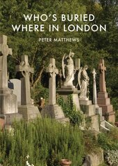 Who's Buried Where in London cena un informācija | Ceļojumu apraksti, ceļveži | 220.lv