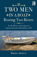 Two Men in a Boat Rowing Two Rivers: In the watery footsteps of Captain Horatio Hornblower RN цена и информация | Путеводители, путешествия | 220.lv