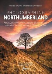 Photographing Northumberland: The Most Beautiful Places to Visit cena un informācija | Ceļojumu apraksti, ceļveži | 220.lv