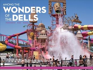 Among the Wonders of the Dells: Photography, Place, and Tourism цена и информация | Путеводители, путешествия | 220.lv