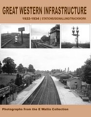 Great Western Infrastructure 1922 - 1934: Stations / Signalling / Trackwork cena un informācija | Ceļojumu apraksti, ceļveži | 220.lv