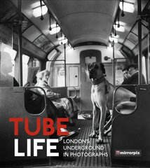 Tube Life: London's Underground in Photographs cena un informācija | Ceļojumu apraksti, ceļveži | 220.lv