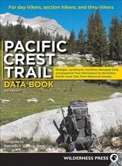 Pacific Crest Trail Data Book: Mileages, Landmarks, Facilities, Resupply Data, and Essential Trail Information for the Entire Pacific Crest Trail, from Mexico to Canada 6th Revised edition цена и информация | Путеводители, путешествия | 220.lv