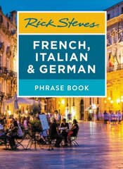 Rick Steves French, Italian & German Phrase Book (Seventh Edition) cena un informācija | Ceļojumu apraksti, ceļveži | 220.lv