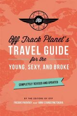 Off Track Planet's Travel Guide for the Young, Sexy, and Broke: Completely Revised and Updated Revised edition cena un informācija | Ceļojumu apraksti, ceļveži | 220.lv