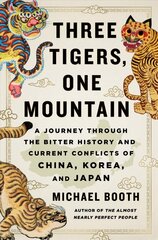 Three Tigers, One Mountain: A Journey Through the Bitter History and Current Conflicts of China, Korea, and Japan cena un informācija | Ceļojumu apraksti, ceļveži | 220.lv