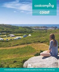 Cool Camping Coast: A hand-picked selection of exceptional campsites less than a mile from the sea цена и информация | Путеводители, путешествия | 220.lv