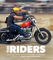 Riders: Motorcycle Adventurers, Cruisers, Outlaws, and Racers the World Over cena un informācija | Ceļojumu apraksti, ceļveži | 220.lv