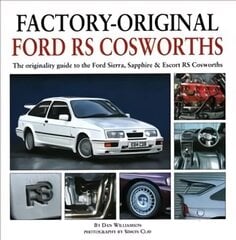 Factory-Original Ford RS Cosworth: The Originality Guide to the Ford Sierra, Sapphire & Escort RS Cosworths цена и информация | Путеводители, путешествия | 220.lv