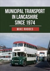 Municipal Transport in Lancashire Since 1974 цена и информация | Путеводители, путешествия | 220.lv