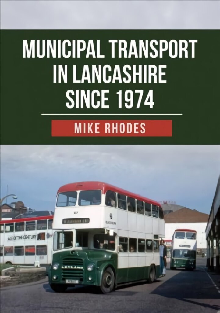 Municipal Transport in Lancashire Since 1974 цена и информация | Ceļojumu apraksti, ceļveži | 220.lv