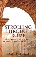 Strolling Through Rome: The Definitive Walking Guide to the Eternal City цена и информация | Путеводители, путешествия | 220.lv