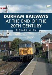 Durham Railways at the End of the 20th Century цена и информация | Путеводители, путешествия | 220.lv