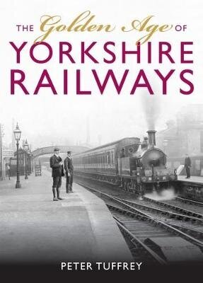 Golden Age of Yorkshire Railways cena un informācija | Ceļojumu apraksti, ceļveži | 220.lv