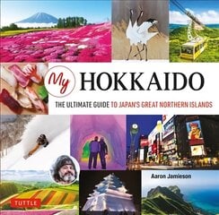 My Hokkaido: The Ultimate Guide to Japan's Great Northern Islands цена и информация | Путеводители, путешествия | 220.lv