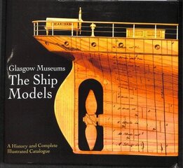 Glasgow Museums: The Ship Models: A History & Complete Illustrated Catalogue цена и информация | Путеводители, путешествия | 220.lv