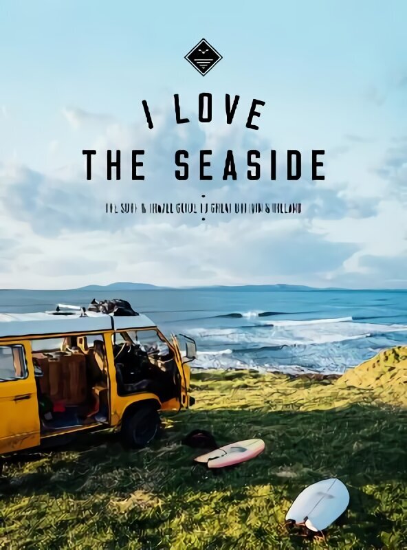 I Love the Seaside Great Britain & Ireland: The Surf & Travel Guide to Great Britain & Ireland cena un informācija | Ceļojumu apraksti, ceļveži | 220.lv
