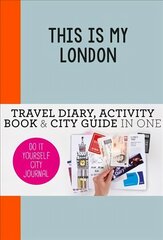 This is my London: Do-It-Yourself City Journal cena un informācija | Ceļojumu apraksti, ceļveži | 220.lv