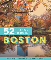 Moon 52 Things to Do in Boston (First Edition): Local Spots, Outdoor Recreation, Getaways cena un informācija | Ceļojumu apraksti, ceļveži | 220.lv