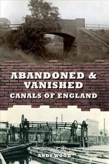 Abandoned & Vanished Canals of England цена и информация | Путеводители, путешествия | 220.lv